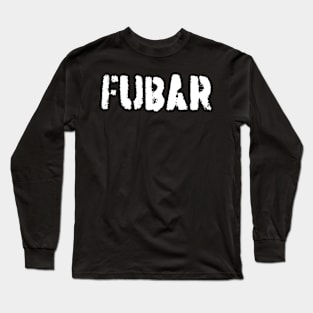 FUBAR Long Sleeve T-Shirt